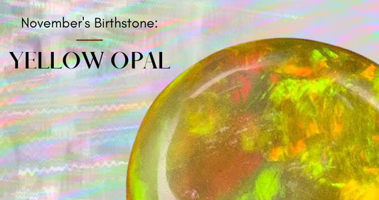 November's Birthstone: YELLOW OPAL