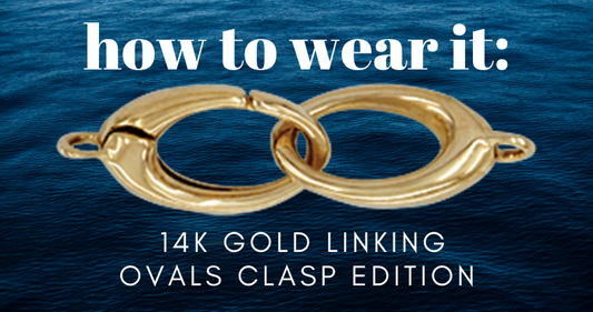 HOW TO WEAR IT: 14k gold linking ovals clasp edition