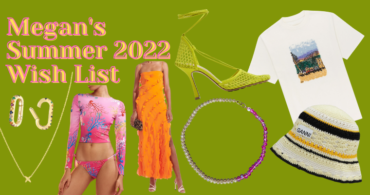 Megan's Summer 2022 Wish List