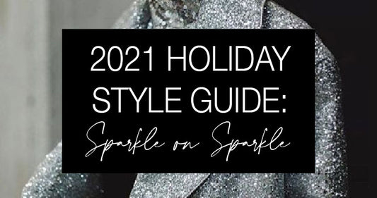 2021 Holiday Style Guide: <br>SPARKLE on SPARKLE